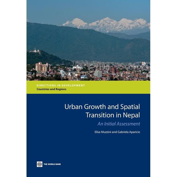 Directions in Development - Countries and Regions: Urban Growth and Spatial Transition in Nepal : An Initial Assessment (Paperback)