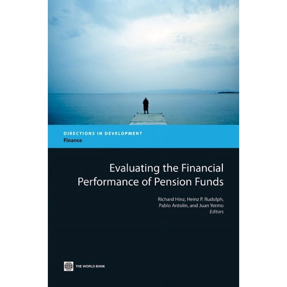Directions in Development - Finance: Evaluating the Financial Performance of Pension Funds (Paperback)