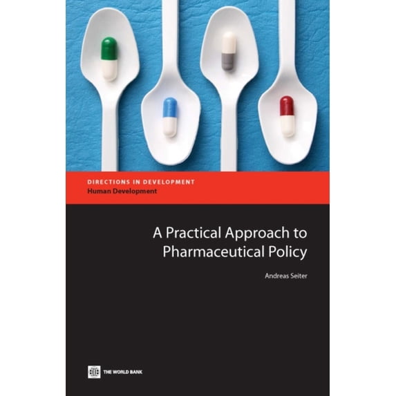 Directions in Development - Human Develo A Practical Approach to Pharmaceutical Policy, (Paperback)