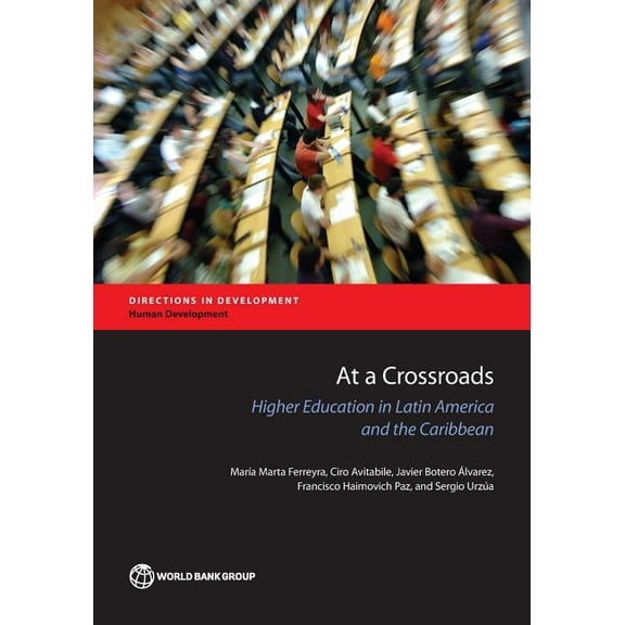 Directions in Development - Human Development: At a Crossroads : Higher Education in Latin America and the Caribbean (Paperback)