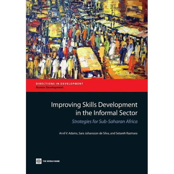 Directions in Development - Human Development: Improving Skills Development in the Informal Sector : Strategies for Sub-Saharan Africa (Paperback)