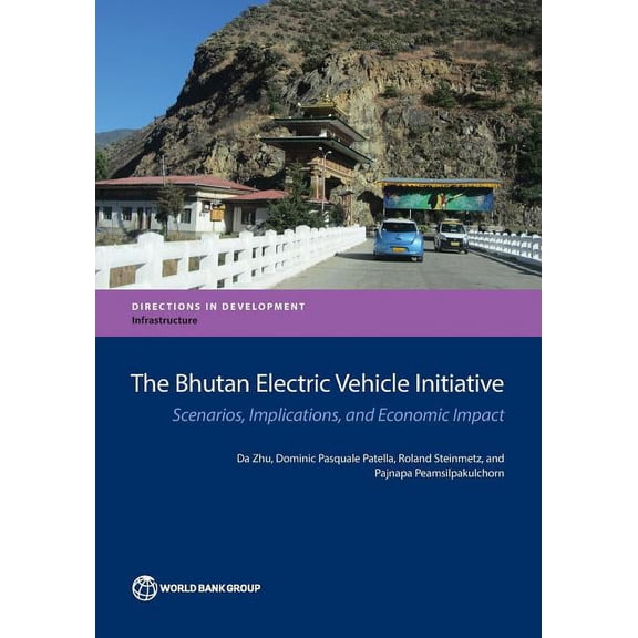 Directions in Development - Infrastructure: The Bhutan Electric Vehicle Initiative : Scenarios, Implications, and Economic Impact (Paperback)