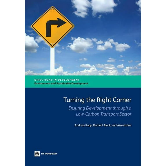 Directions in Development - Infrastructu Turning the Right Corner: Ensuring Development Through a Low-Carbon Transport Sector, (Paperback)
