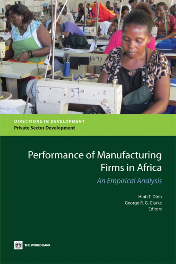 Directions in Development - Private Sector Development: Performance of Manufacturing Firms in Africa : An Empirical Analysis (Paperback)