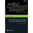 thumbnail image 1 of Directions in Development - Private Sect The Small Entrepreneur in Fragile and Conflict-Affected Situations, (Paperback), 1 of 1