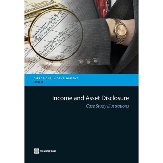 Directions in Development - Public Secto Income and Asset Disclosure: Case Study Illustrations, (Paperback)
