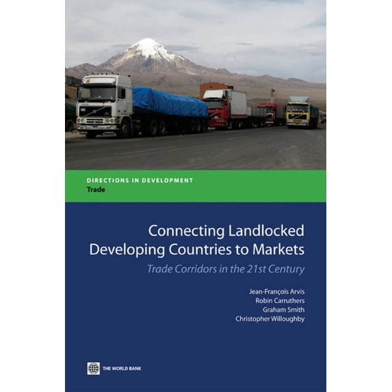 Directions in Development - Trade Connecting Landlocked Developing Countries to Markets: Trade Corridors in the 21st Century, (Paperback)