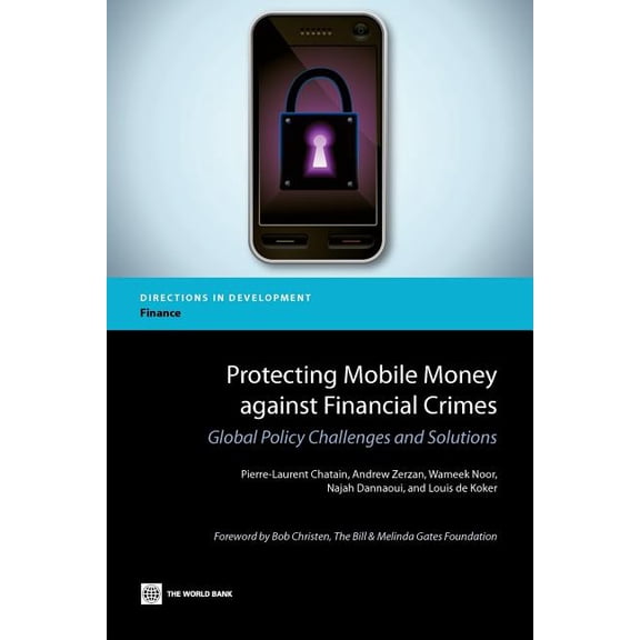 Directions in Development - Trade Protecting Mobile Money Against Financial Crimes: Global Policy Challenges and Solutions, (Paperback)