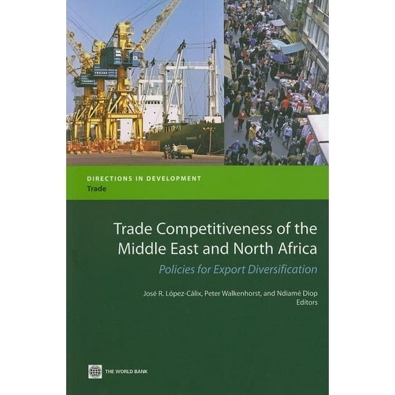 Directions in Development - Trade: Trade Competitiveness of the Middle East and North Africa : Policies for Export Diversification (Paperback)