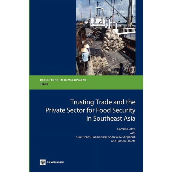 Directions in Development - Trade: Trusting Trade and the Private Sector for Food Security in Southeast Asia (Paperback)