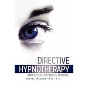 Directive Hypnotherapy and a Self-Hypnosis Manual Paperback by Louise Ireland-Frey