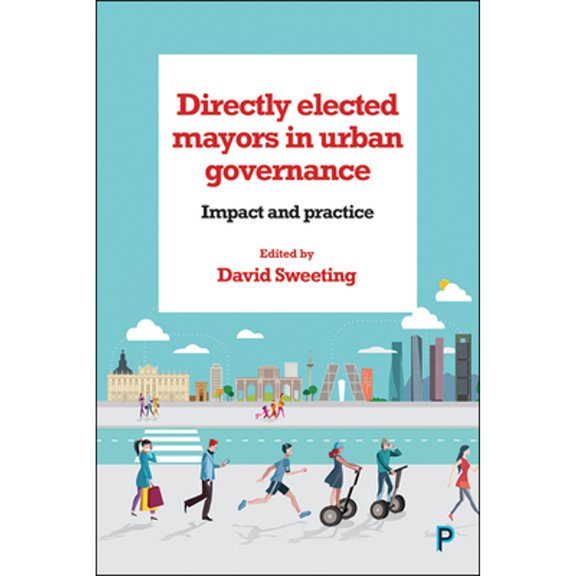 Pre-Owned Directly Elected Mayors in Urban Governance: Impact and Practice, 9781447327028, 1447327020, Paperback, First Edition edition