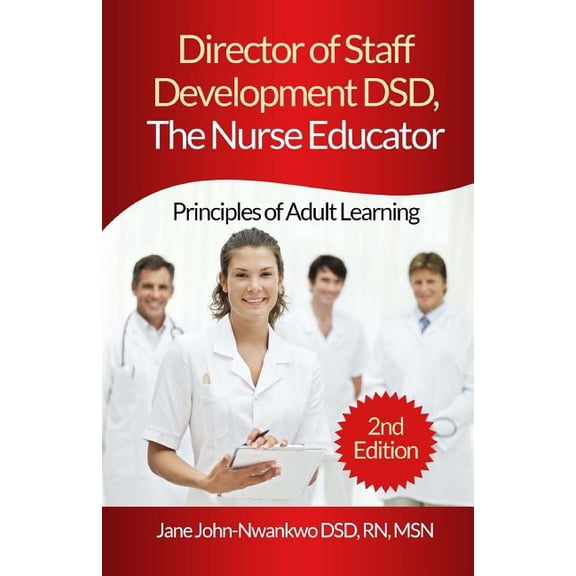 Director of Staff Development DSD, The Nurse Educator: Principles of Adult Learning, (Paperback)