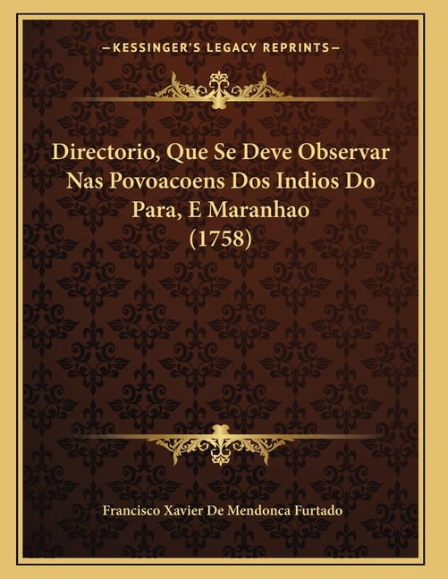 Directorio, Que Se Deve Observar Nas Povoacoens Dos Indios Do Para, E Maranhao (1758) (Paperback)