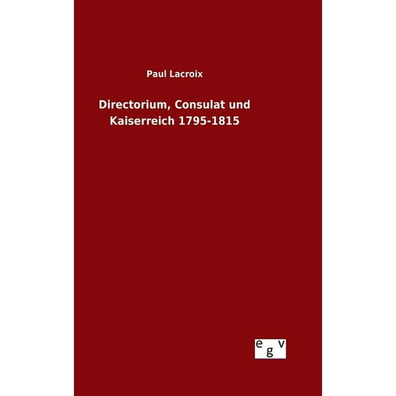 Directorium, Consulat und Kaiserreich 1795-1815 (Hardcover)
