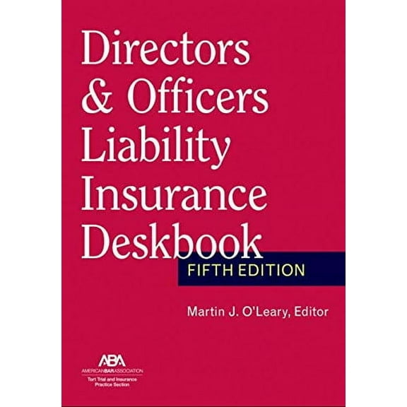 Directors & Officers Liability Insurance Deskbook, Fifth Edition