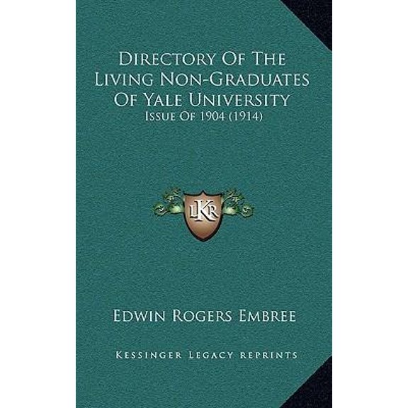 Directory Of The Living Non-Graduates Of Yale University : Issue Of 1904 (1914) (Paperback)