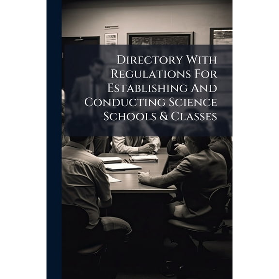 Directory With Regulations For Establishing And Conducting Science Schools & Classes (Paperback)