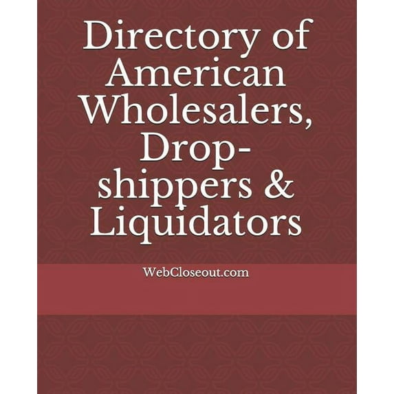 Directory of American Wholesalers, Drop-Shippers & Liquidators (Paperback)