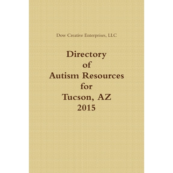 Directory of Autism Resources for Tucson, AZ, (Paperback)