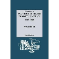 Directory of Scottish Settlers in North America, 1625-1825. Volume III, (Paperback)