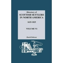 Directory of Scottish Settlers in North America, 1625-1825. Volume VI (Paperback)
