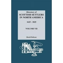 Directory of Scottish Settlers in North America, 1625-1825. Volume VII