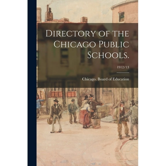 Directory of the Chicago Public Schools.; 1912/13 (Paperback)