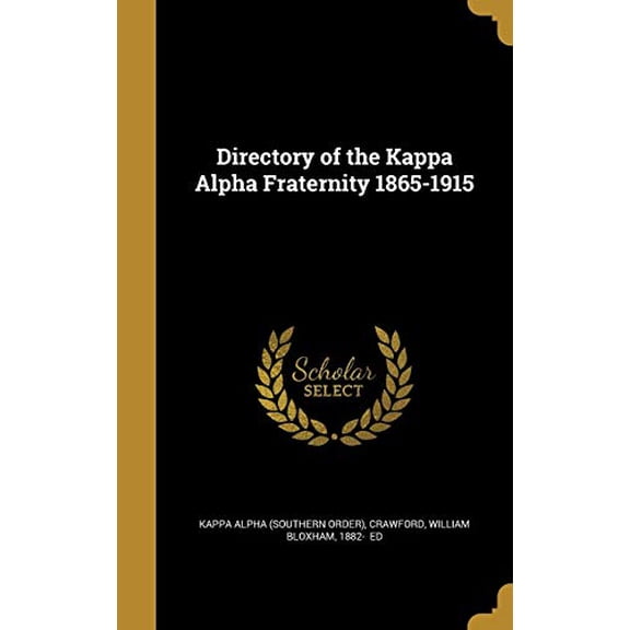 Directory of the Kappa Alpha Fraternity 1865-1915 Hardcover 1361895896 9781361895894 Kappa Alpha Southern Order