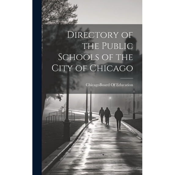 Directory of the Public Schools of the City of Chicago, (Hardcover)
