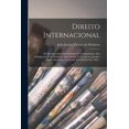 thumbnail image 1 of Direito Internacional: Da Reciprocidade Internacional No Cumprimento Das Obrigações Civis. Memoria Apresentada No Congresso Juridico Ibero-americano Celebrado Em Madrid Em 1892... (Paperback), 1 of 1