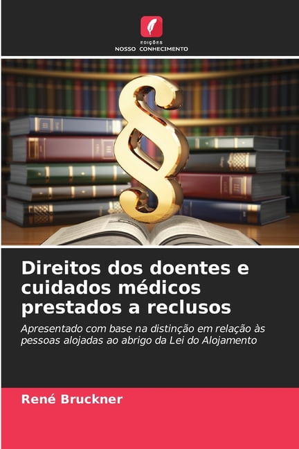 Direitos dos doentes e cuidados mÃ©dicos prestados a reclusos, (Paperback)