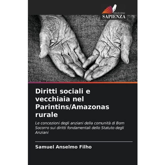 Diritti sociali e vecchiaia nel Parintins/Amazonas rurale, (Paperback)