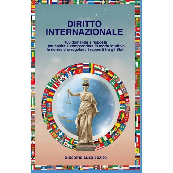 Diritto Internazionale: 108 Domande e risposte per capire e comprendere in modo intuitivo le norme che regolano i rappor, (Paperback)