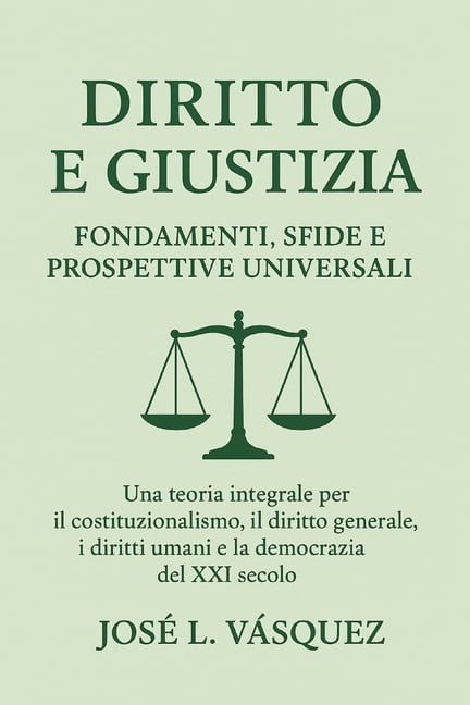 Derecho, Y Justicia Diritto e giustizia: fondamenti, sfide e proiezioni universali: Una teoria completa per il costituzionalismo, le leggi g, (Paperback)