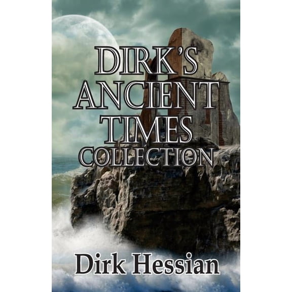 Dirks Ancient Times Collection Dirks Collections Volume 1 Paperback 192519079X 9781925190793 Dirk Hessian