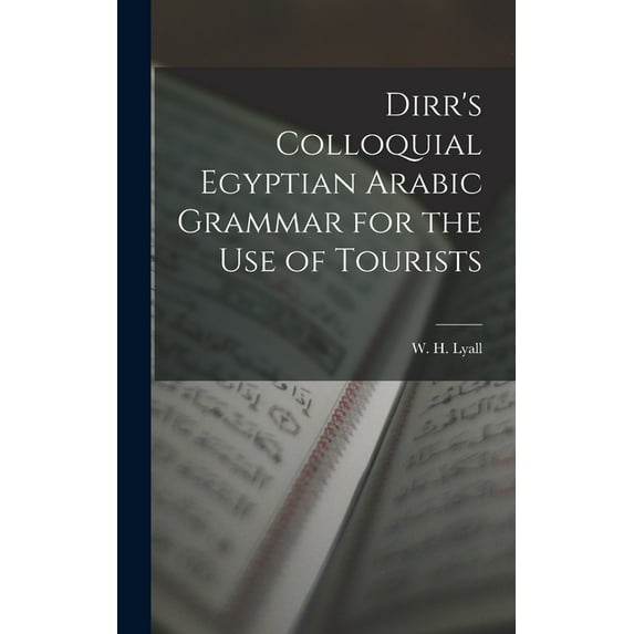 Dirr's Colloquial Egyptian Arabic Grammar for the Use of Tourists (Hardcover)