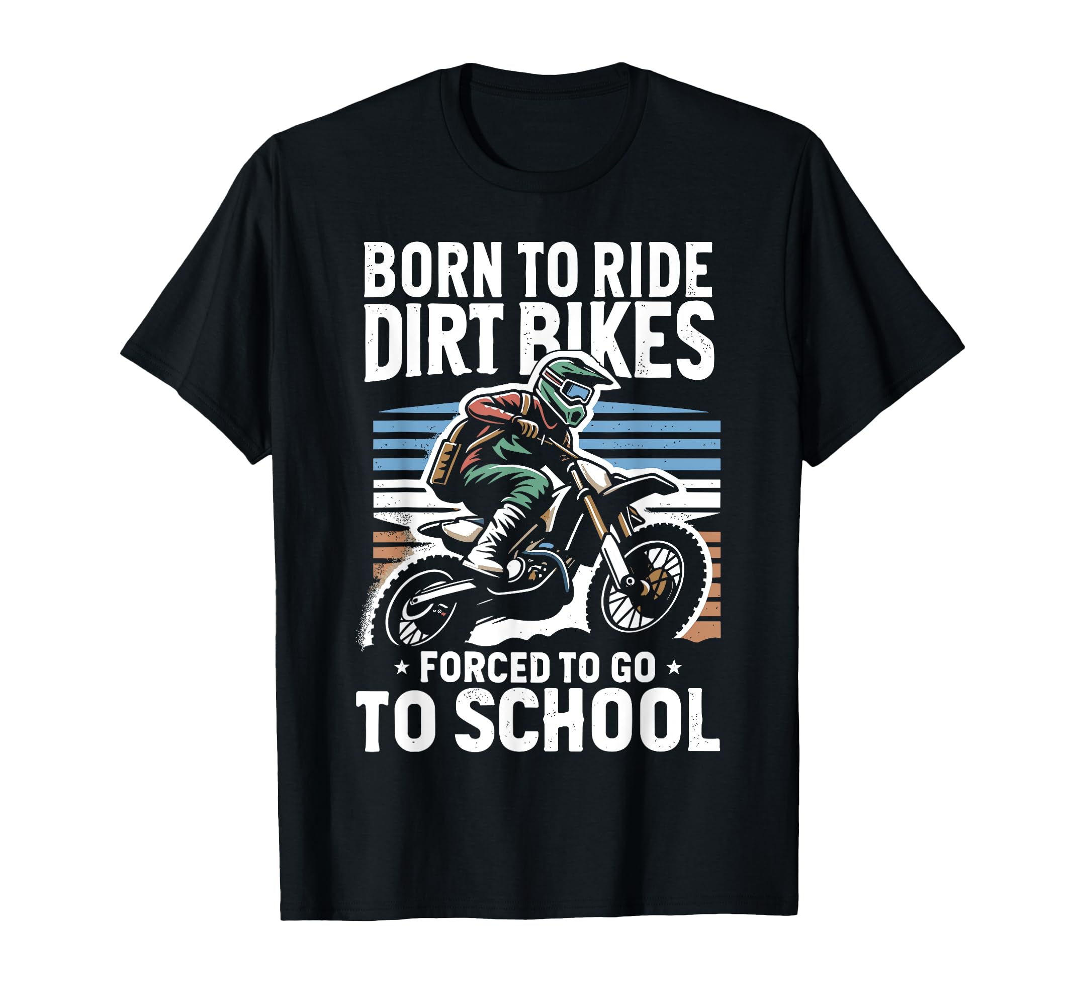 Dirt Bike Motocross Ride Dirt Bikes Forced To Go To School TShirt4XL