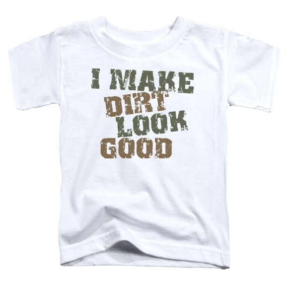 - Dirt Look Good - Toddler Short Sleeve Shirt - 2T