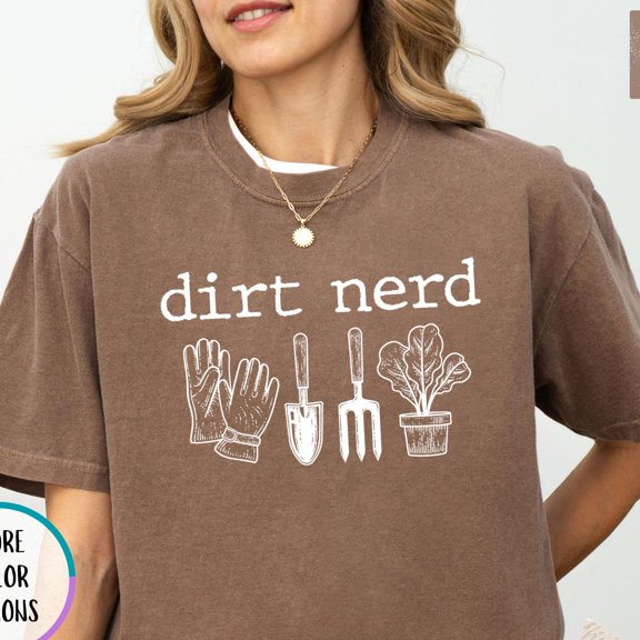Dirt Nerd Gardening Shirt Plant Lover Tee Funny Garden Enthusiast Shirt Nature Lover Tee B