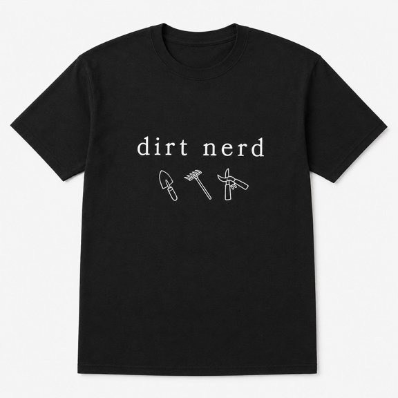 Dirt Nerd Gardening T-Shirt, Funny Plant Lover Garden Tools Tee
