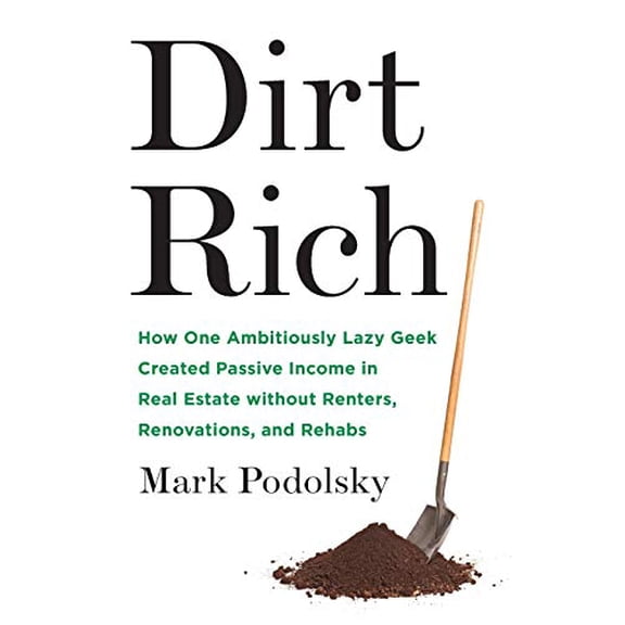 Pre-Owned Dirt Rich: How One Ambitiously Lazy Geek Created Passive Income in Real Estate Without Renters, Renovations, and Rehabs (Paperback)