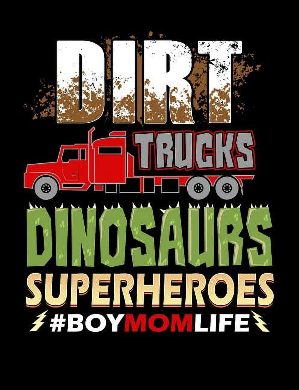 Dirt Trucks Dinosaurs Superheroes Boy Mom Life T Shirt Dirt Trucks Dinosaurs Superheroes Boy Mom Life T Shirt