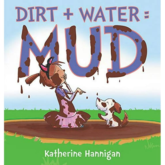 Pre-Owned Dirt + Water = Mud (Hardcover) 0062345176 9780062345172