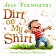 thumbnail image 1 of Pre-Owned Dirt on My Shirt (Hardcover) 006223191X 9780062231918, 1 of 1