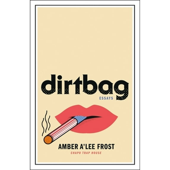 Pre-Owned Dirtbag: Essays (Hardcover) by Amber A'Lee Frost