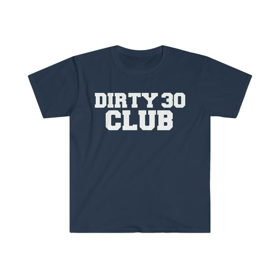 Dirty 30 Club Unisex T-shirt S-3XL 30th Birthday Party