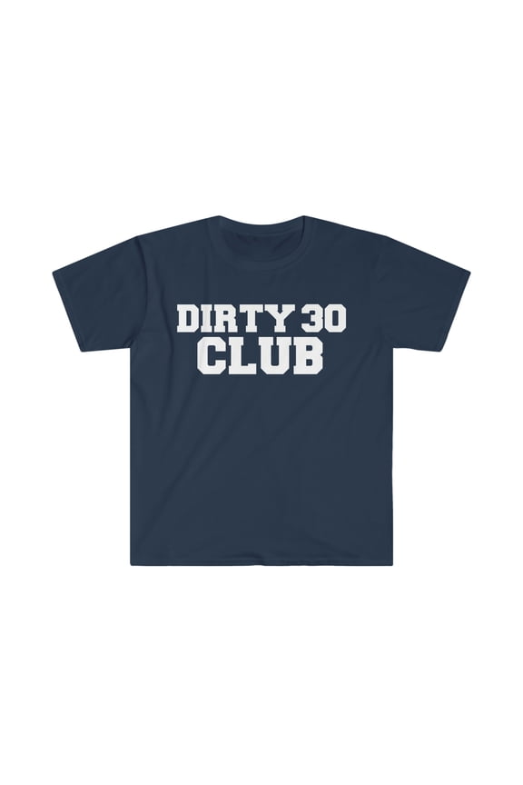 Dirty 30 Club Unisex T-shirt S-3XL 30th Birthday Party
