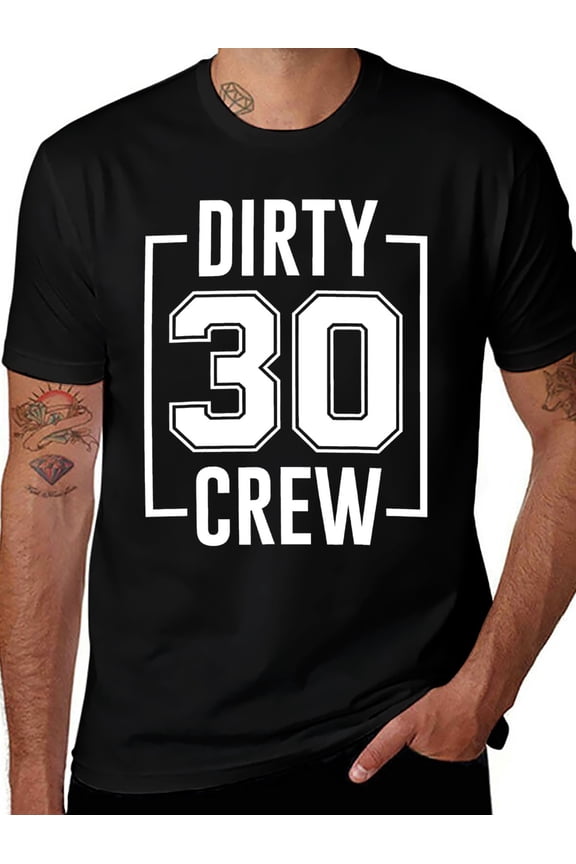 Dirty 30 Crew 30th Birthday Squad Funny B-Day Family Party T-Shirt, 100%Cotton Birthday T-Shirt