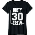 thumbnail image 1 of Dirty 30 Crew 30th Birthday Squad Funny B-Day Family Party T-Shirt, 1 of 4